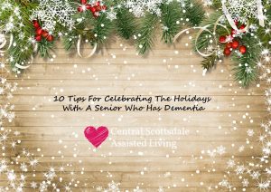 10 Tips For Celebrating The Holidays With A Senior With Dementia